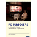 Picturegoers: A Critical Anthology of Eyewitness Experiences