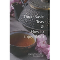 Three Basic Teas and How to Enjoy Them