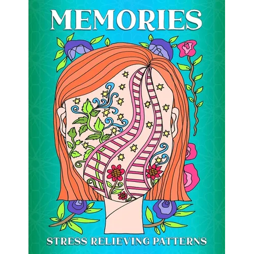 Memories: Stress Relieving Patterns Coloring Book: Stress Relieving Patterns