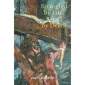 Strangled By Life, Saved By Death