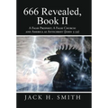 666 Revealed, Book II: A False Prophet; A False Church: And America as Antichrist (John 5:39)