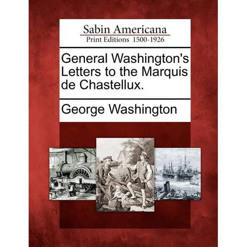 General Washington's Letters to the Marquis de Chastellux.