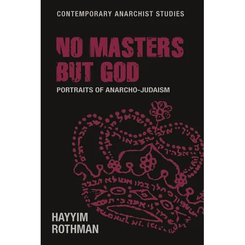 No Masters But God: Portraits of Anarcho-Judaism