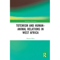 Totemism and Human-Animal Relations in West Africa