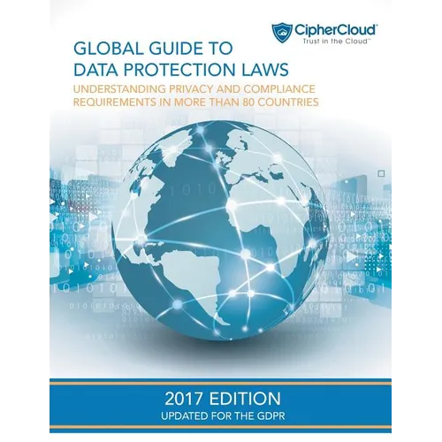 Global Guide to Data Protection Laws: Understanding Privacy & Compliance Requirements in More Than 80 Countries