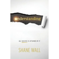 Understanding: All Success Is Attained by It