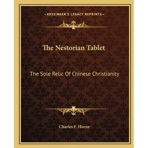 The Nestorian Tablet: The Sole Relic Of Chinese Christianity