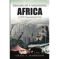 Dreams of a Vanishing Africa: A 1970s Transcontinental Trek