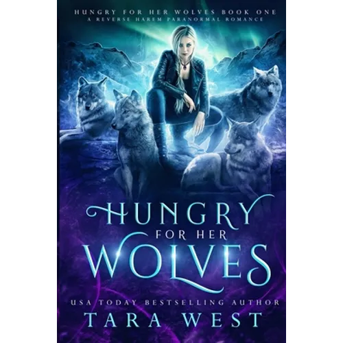 Hungry for Her Wolves: A Reverse Harem Paranormal Romance
