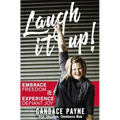 Laugh It Up!: Embrace Freedom and Experience Defiant Joy