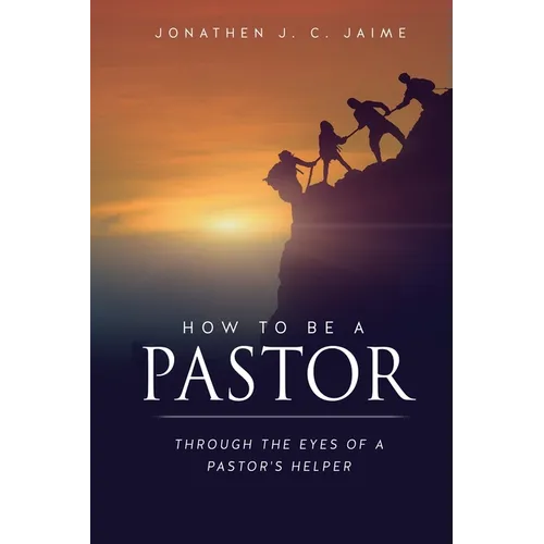 How to Be a Pastor: Through the Eyes of a Pastor's Helper