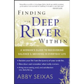 Finding the Deep River Within: A Woman's Guide to Recovering Balance and Meaning in Everyday Life