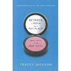 Between a Rock and a Hot Place: Why Fifty Is the New Fifty - Paperback