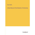 A New Manual of the Elements of Astronomy