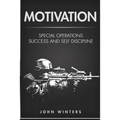 Motivation: Special Operations Success and Self Discipline