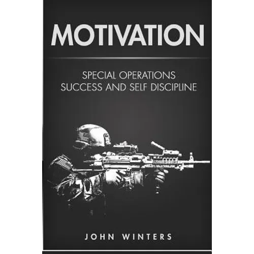 Motivation: Special Operations Success and Self Discipline