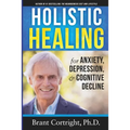 Holistic Healing for Anxiety, Depression, and Cognitive Decline
