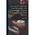 A Collection Of The Promises Of Scripture, Under Their Proper Heads