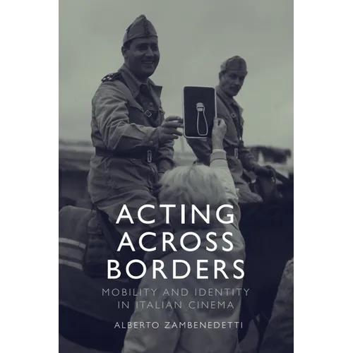 Acting Across Borders: Mobility and Identity in Italian Cinema