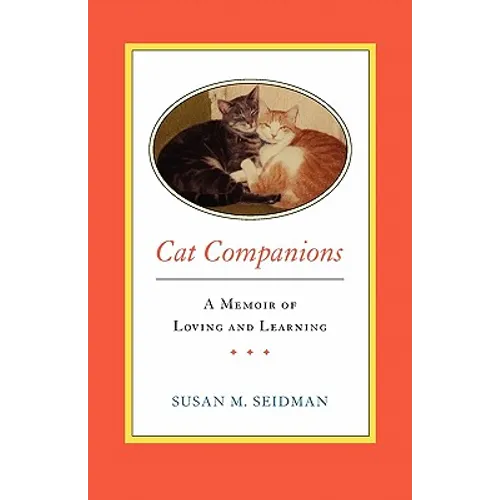 CAT COMPANIONS --- A Memoir of Loving and Learning