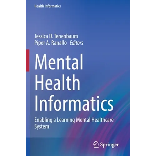Mental Health Informatics: Enabling a Learning Mental Healthcare System