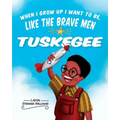 When I Grow Up I Want to Be, Like the Brave Men of Tuskegee