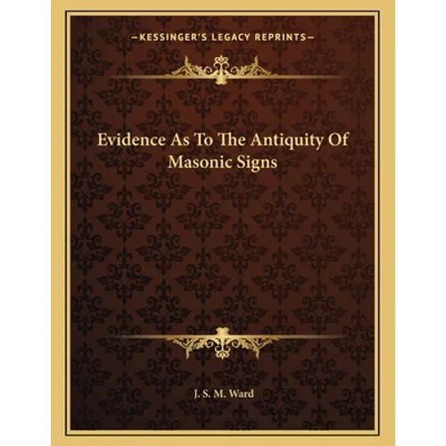 Evidence As To The Antiquity Of Masonic Signs