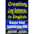 Creating Long Sentences In English: Boost Your Communication Skills