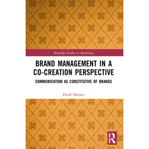 Brand Management in a Co-Creation Perspective: Communication as Constitutive of Brands