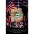 Photographic Memory: 2 Books - "Advanced Strategies and Techniques For Remembering More & Learning Faster" and "How to Train Your Brain to