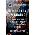 Democracy in Chains: The Deep History of the Radical Right's Stealth Plan for America