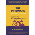 The Promises of Alcoholics Anonymous: ... and 12 Step Prayers