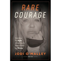 Rare Courage: Standing for Right When You're Surrounded by Wrong