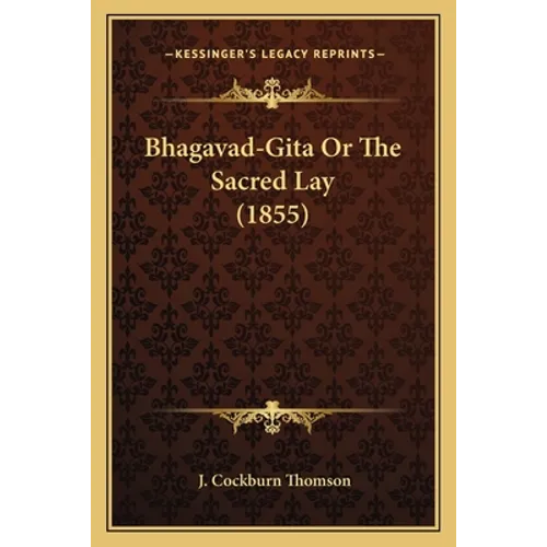 Bhagavad-Gita Or The Sacred Lay (1855)