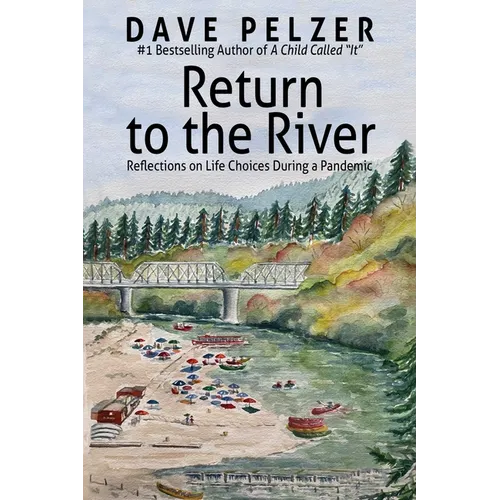 Return to the River: Reflections on Life Choices During a Pandemic