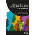 Gender Diversity, Equity, and Inclusion in Academia: A Conceptual Framework for Sustainable Transformation
