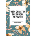 With Christ in the School of Prayer