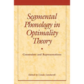 Segmental Phonology in Optimality Theory: Constraints and Representations