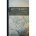 With the Adepts: An Adventure Among the Rosicrucians