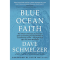 Blue Ocean Faith: The vibrant connection to Jesus that opens up insanely great possibilities in a secularizing world-and might kick off