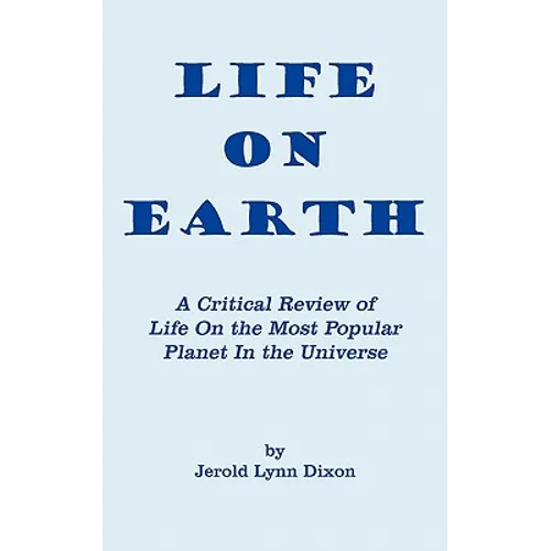 Life On Earth: A Critical Review of Life On the Most Popular Planet In the Universe