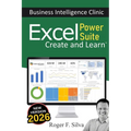 Excel Power Suite - Business Intelligence Clinic: Create and Learn