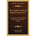 The Complete Works Of Stephen Charnock V2: Discourse On The Existence And Attributes Of God (1864)