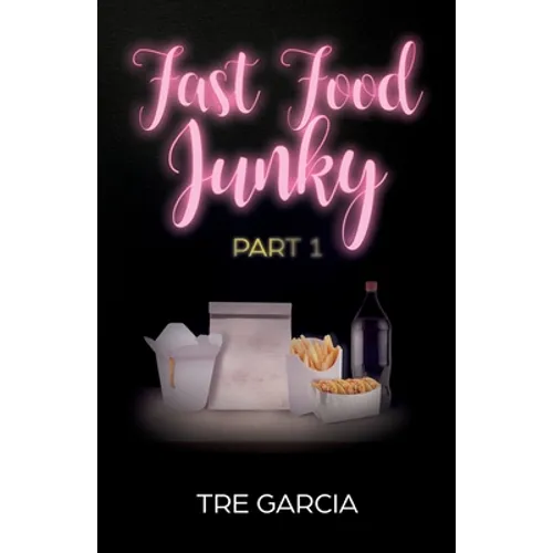 Fast Food Junky: Part 1