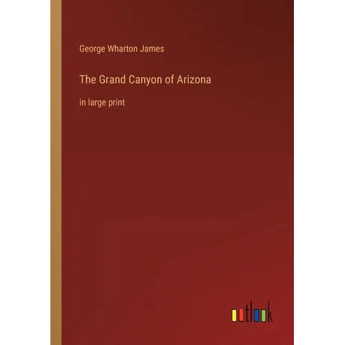 The Grand Canyon of Arizona: in large print