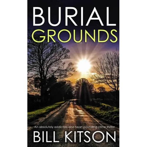 BURIAL GROUNDS an absolutely addictive and heart-pounding crime thriller