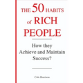 The 50 Habits of Rich People: How They Achieve and Maintain Success ?