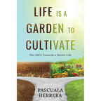 Life is a Garden to Cultivate: The ABCs Towards a Better Life: The ABC