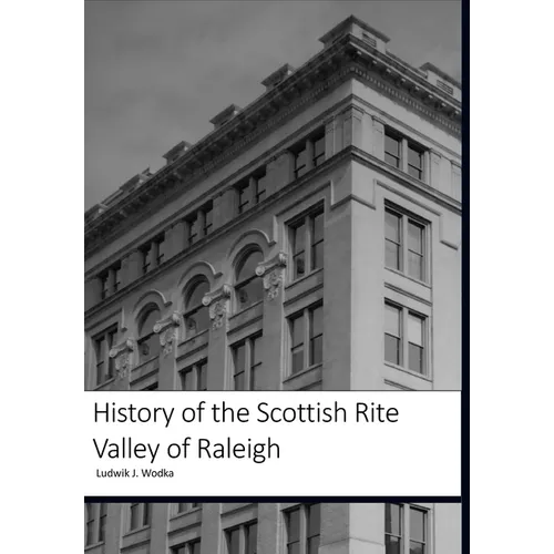 History of the Scottish Rite Valley of Raleigh