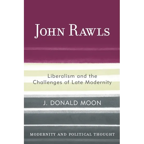 John Rawls: Liberalism and the Challenges of Late Modernity